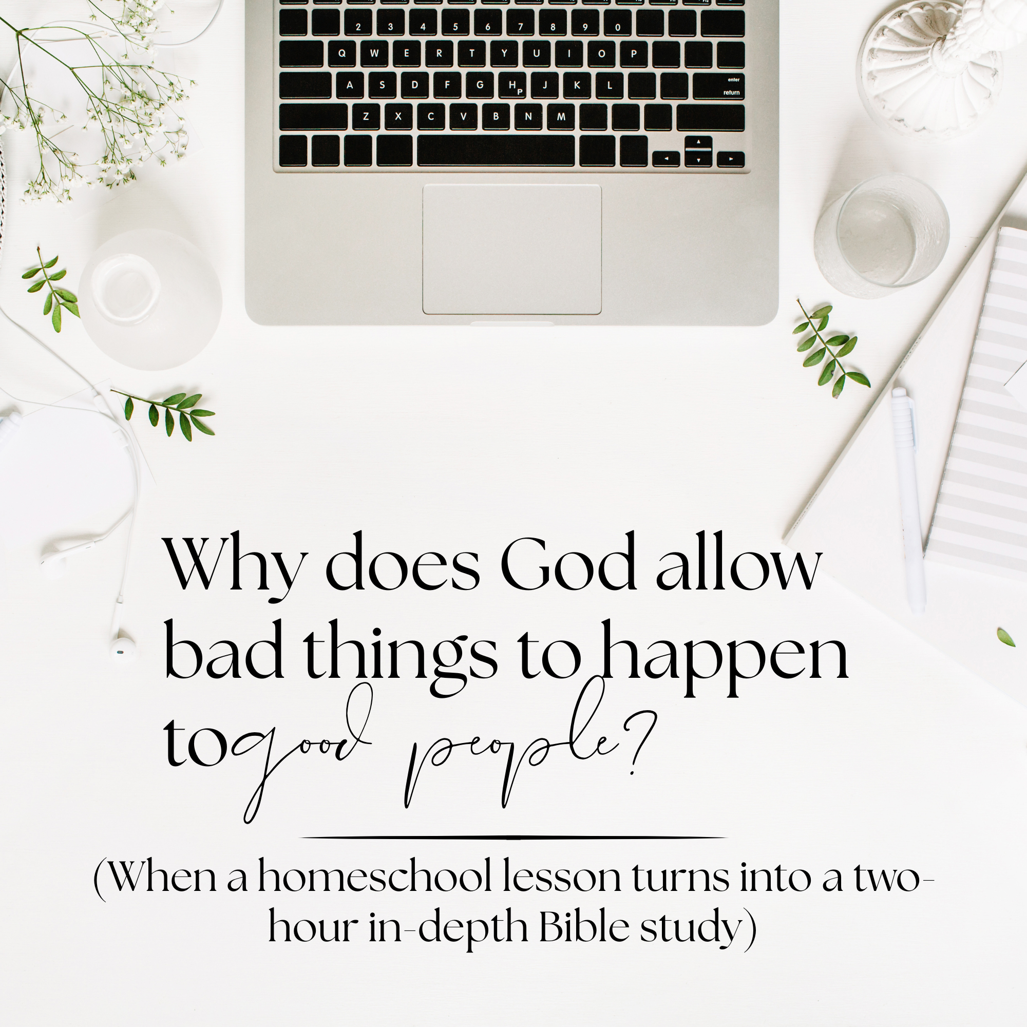 Why does God allow bad things to happen to good people?