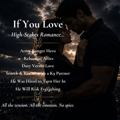 Army Ranger Hero, reluctant allies, duty versus love, search and rescue K9
